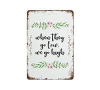 NAMEY Letrero de metal retro vintage con cita "When They Go Low We Go High" para decoración de pared, letrero divertido para el hogar, bar, cafetería, granja, habitación, póster de metal de 8 x 12