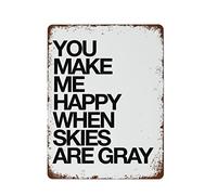 NAMEY Letrero de metal retro vintage con texto en inglés "You Make Me Happy When Skies are Grey", decoración de pared vintage, letrero de estaño, decoración divertida para el hogar, oficina, granja