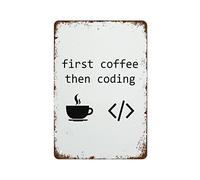 NAMEY Letrero de metal vintage con texto en inglés "First Coffee Then Coding", decoración de pared vintage, arte retro, decoración divertida para el hogar, bar, pub, cafetería, sala de granja, póster
