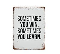 NAMEY Letrero de metal vintage con texto en inglés "Sometimes You Win Sometimes You Learn", decoración de pared retro, decoración divertida para el hogar, cafeterías, oficinas, tiendas, pubs, clubes