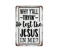 NAMEY Letrero de metal vintage con texto en inglés "Why Y'all Tryin' to Test The Jesus in Me", divertido para decoración del hogar, letrero de cita sarcástica, decoración de pared vintage para granja