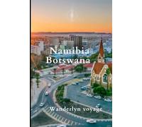 Namibia and Botswana Vacation Guide 2025
