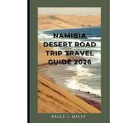 NAMIBIA DESERT ROAD TRIP TRAVEL GUIDE 2026 (Journey Chronicles 2025)