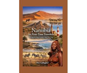 Namibia for First-Time Travelers: A Step-by-Step Guide to Your First Trip