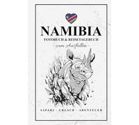 Namibia Fotobuch und Reisetagebuch zum Ausfüllen: Reise Fotografie Must Have / Namibia Reisetagebuch zum Wandern, Urlaub und Fotografieren / Reisebuch mit Fotos Einkleben / Souvenir / Geschenk