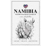 Namibia Fotobuch und Reisetagebuch zum Ausfüllen: Reise Fotografie Must Have / Namibia Reisetagebuch zum Wandern, Urlaub und Fotografieren / Reisebuch mit Fotos Einkleben / Souvenir / Geschenk