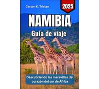 NAMIBIA Guía de viaje 2025: Descubriendo las maravillas del corazón del sur de África