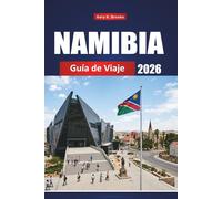 NAMIBIA GUÍA DE VIAJE 2026: Descubre joyas ocultas, aventuras en safari, paisajes desérticos y cultura local en el sur de África
