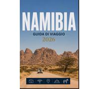 NAMIBIA GUIDA DI VIAGGIO 2026: La tua scorciatoia per momenti memorabili