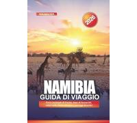 NAMIBIA Guida di viaggio 2026: Parco nazionale di Etosha, dune di Sossusvlei, safari nella fauna selvatica e paesaggi desertici
