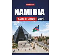 NAMIBIA GUIDA DI VIAGGIO 2026: Scopri gemme nascoste, avventure safari, paesaggi desertici e cultura locale in tutta l'Africa meridionale