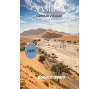 NAMIBIA GUIDA DI VIAGGIO 2026: Scopri le principali attrazioni, le spiagge, i punti di ristoro locali, le esperienze culturali e gli itinerari per pianificare la tua vacanza su un'isola greca