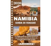 NAMIBIA GUIDA DI VIAGGIO 2026: Un viaggio ponderato e pratico attraverso i deserti, la fauna selvatica, la cultura e la tranquilla bellezza della Namibia.