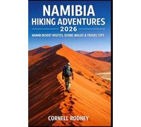 NAMIBIA HIKING ADVENTURES 2026: NAMIB DESERT ROUTES, SCENIC WALKS & TRAVEL TIPS (Pathfinder Travel And Adventure Guides)
