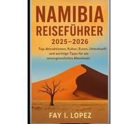 Namibia Reiseführer 2025-2026: Top-Attraktionen, Kultur, Essen, Unterkunft und wichtige Tipps für ein unvergessliches Abenteuer