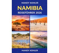 Namibia Reiseführer 2026: Epische Safaris, Wüstenabenteuer und praktische Reiserouten für Windhoek, Etosha, Sossusvlei, Swakopmund und Namibias wilde Landschaften