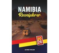 NAMIBIA REISEFÜHRER 2026: Etosha Safaris, Sossusvlei Dünen, Skelettküste, Windhoek, Swakopmund & Abenteuerreisen