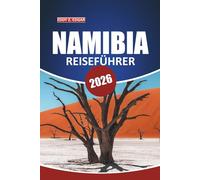 Namibia-Reiseführer 2026: Wichtige Tipps zur Erkundung der Tierwelt Südafrikas, Wüstenlandschaften, Karten und lokalen kulturellen Erlebnissen