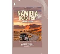 NAMIBIA ROAD TRIP TRAVEL GUIDE: 10-Day Itinerary, Self-Drive Routes & Budget Hacks for Southern Africa Adventures