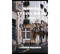 NAMIBIA TRAVEL GUIDE 2025 (LAZIO TRAVEL GUIDE 2025)