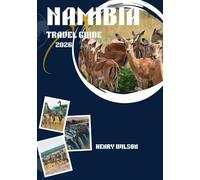 NAMIBIA TRAVEL GUIDE 2026: Discover Untamed Landscapes, Vibrant Cultures & Wildlife Encounters in 2026