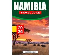 NAMIBIA TRAVEL GUIDE 2026: Endless Deserts, Wild Safaris, and Stunning Landscapes in Southwest Africa