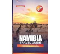 NAMIBIA Travel Guide 2026: Etosha National Park, Sossusvlei Dunes, Wildlife Safaris, and Desert Landscapes
