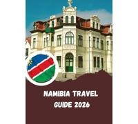 Namibia Travel Guide 2026: Land of Endless Horizons