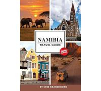 NAMIBIA TRAVEL GUIDE 2026: Namibia Travel Guide 2026: Complete Namibia Vacation & Safari Guide with Etosha National Park, Sossusvlei, Skeleton Coast, Swakopmund, and Local Travel Tips