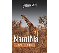 Namibia Travel Guide: Discover Stunning Deserts, Wildlife, and Cultural Gems: Your Ultimate Itinerary and Budget-Friendly Travel Tips (Universal tourism)