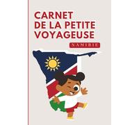 Namibie - Carnet de la Petite Voyageuse | Journal à Compléter pour Enfants 6-10 Ans | Jeux, Activités et Souvenirs de Vacances: Carnet de voyage à ... de vacances (Les Petits Voyageurs en Afrique)
