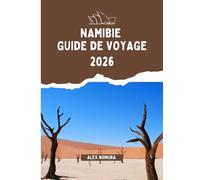 NAMIBIE GUIDE DE VOYAGE 2026: Où manger, comment acheter une carte SIM et rester connecté, les meilleures options d'hébergement pour tous les budgets ... en ville et dans les parcs nationaux