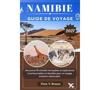 NAMIBIE GUIDE DE VOYAGE: Découvrez 90 activités incroyables et expériences incontournables en Namibie pour un voyage vraiment mémorable (Ritcher l'explorateur (FR))