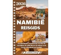 NAMIBIË REISGIDS 2026: Een doordachte en praktische reis door de woestijnen, de wilde dieren, de cultuur en de serene schoonheid van Namibië.