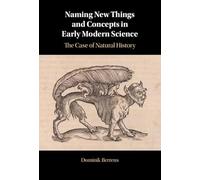 Naming New Things and Concepts in Early Modern Science: The Case of Natural History