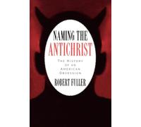 Naming the Antichrist: The History of an American Obsession