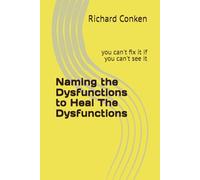 Naming the Dysfunctions to Heal The Dysfunctions: you can't fix it if you can't see it