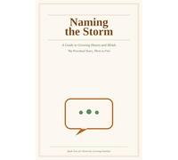 Naming the Storm: A Guide to Growing Hearts and Minds - The Preschool Years, Three to Five: 2