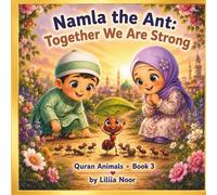 Namla the Ant: Together We Are Strong (Quran Animals)