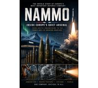 NAMMO: Inside Europe’s Quiet Arsenal: The Untold Story of Europe's Most Important Defence Company (Modern Warfare: 21st Century Weapons and Technology)