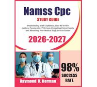 NAMSS CPC Study Guide 2026-2027: Credentialing with Confidence, Your All-in-One Guide to Passing the CPCS Exam, Protecting Patient Safety, and Advancing Your Medical Staff Services Career