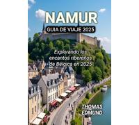 NAMUR GUIA DE VIAJE 2025