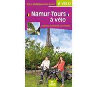 Namur-Tours à vélo: Itinéraire EuroVélo3 ou variantes (Grands itinéraires à vélo)