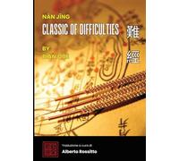 Nán Jīng - The Classic of Difficulties: Text, Translation and Clinical Commentary according to the Song Edition (I classici della medicina cinese)