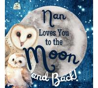 Nan Loves You to the Moon and Back: A Beautiful Story of Love That Stretches as Far as the Stars