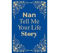 Nan Tell Me Your Life Story: A guided keepsake journal for grandmothers to chronicle their life, love, and legacy.