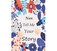 Nan tell me your story: Memory Journal (keepsake) Capturing your Own Nan's Precious Memories