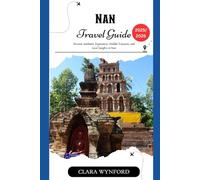 Nan Travel Guide 2025/2026: Discover Authentic Experiences, Hidden Treasures, and Local Insights in Nan