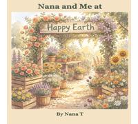 Nana and Me at Happy Earth: A story about a very special day: 1