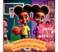 Nana and Nounou: Nana et Nounou: B pour basketball et ballet (Nana & Nounou)